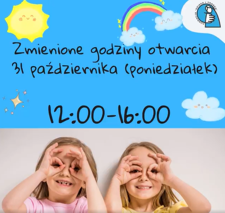 Plansza tekst zmienione godziny otwarcia 31 października (poniedziałek) 12:00-16:0. Dwie dziewczynki z uśmiechami, chmurki, tęcza, logo Fundacji Opieka i Troska.