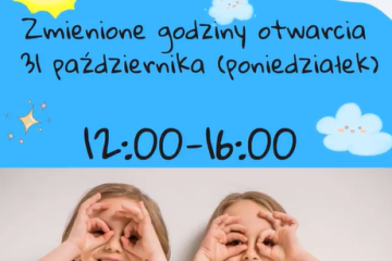 Plansza tekst zmienione godziny otwarcia 31 października (poniedziałek) 12:00-16:0. Dwie dziewczynki z uśmiechami, chmurki, tęcza, logo Fundacji Opieka i Troska.